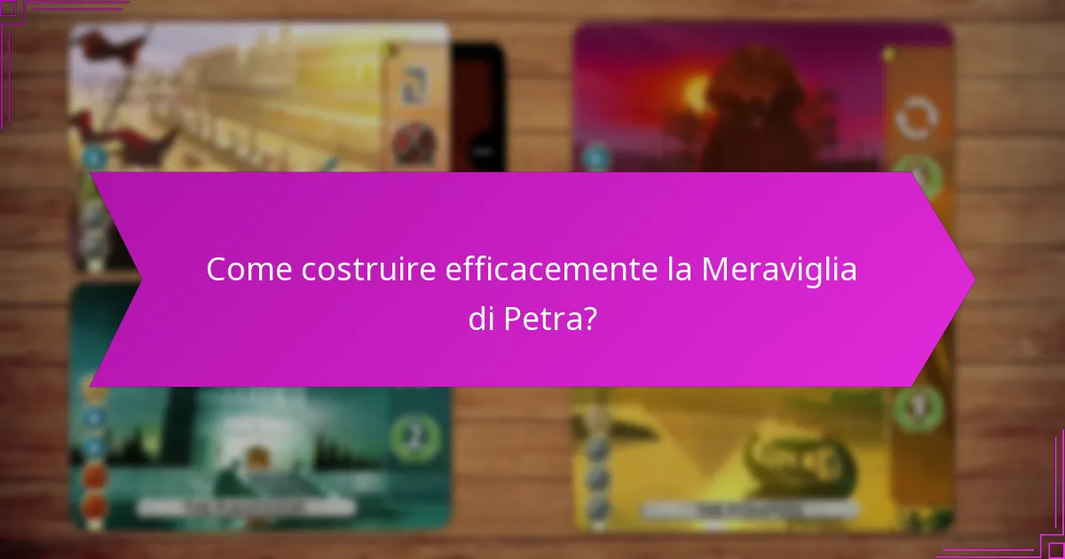 Come costruire efficacemente la Meraviglia di Petra?