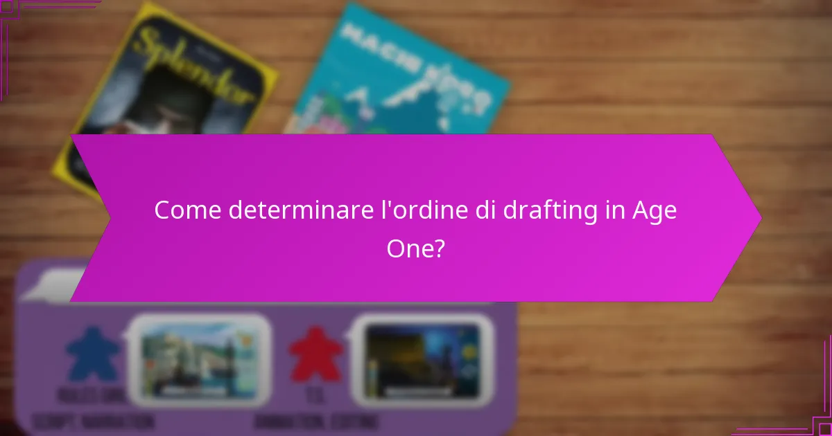 Come determinare l’ordine di drafting in Age One?