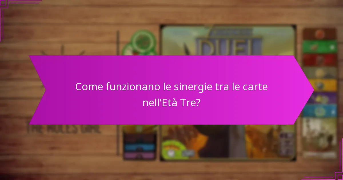 Come funzionano le sinergie tra le carte nell’Età Tre?