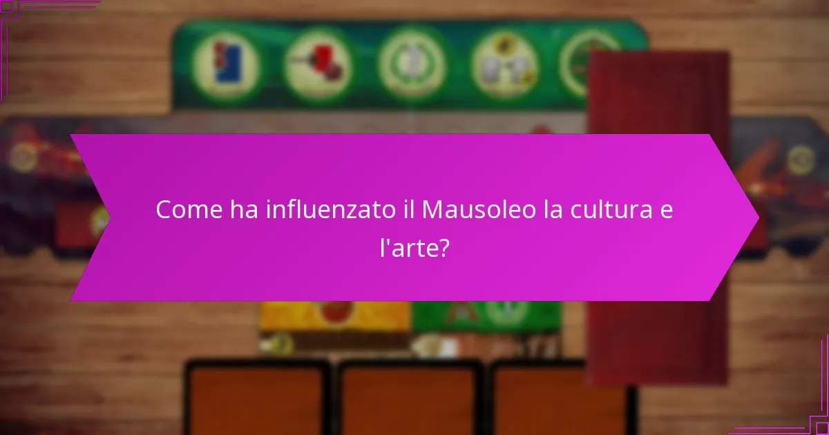 Come ha influenzato il Mausoleo la cultura e l’arte?