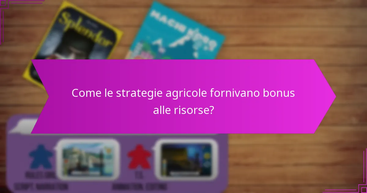 Come le strategie agricole fornivano bonus alle risorse?