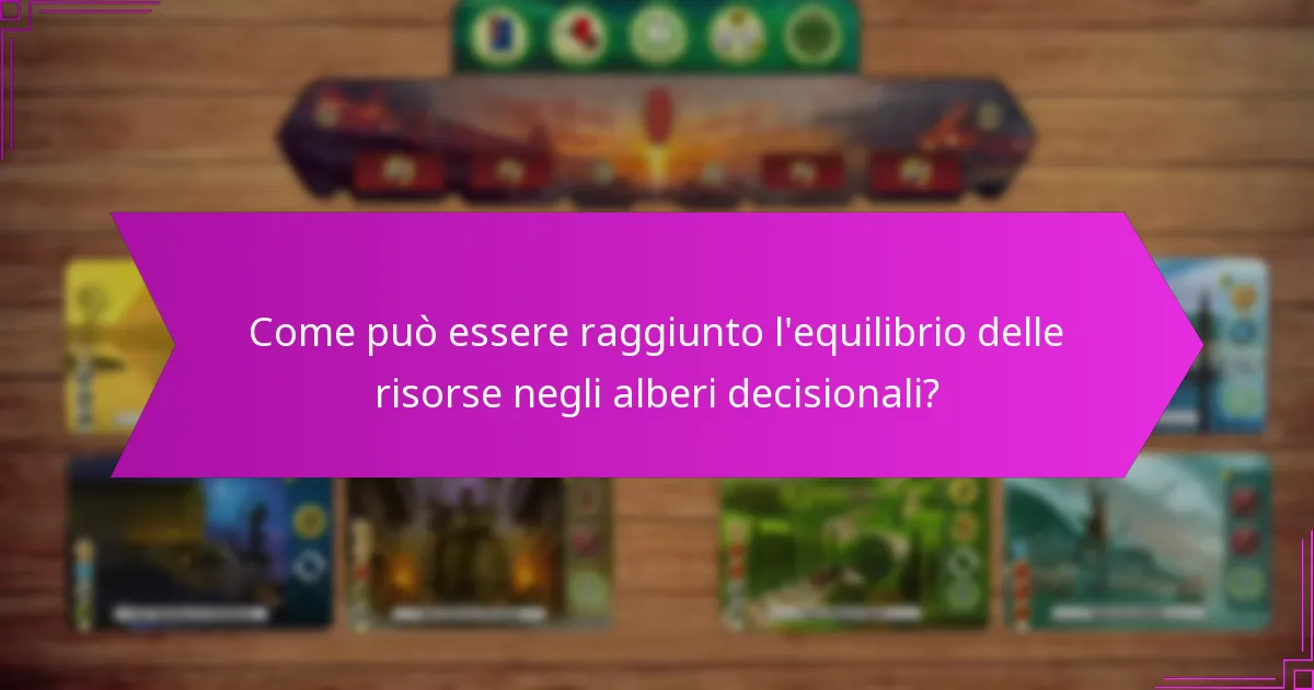 Come può essere raggiunto l’equilibrio delle risorse negli alberi decisionali?