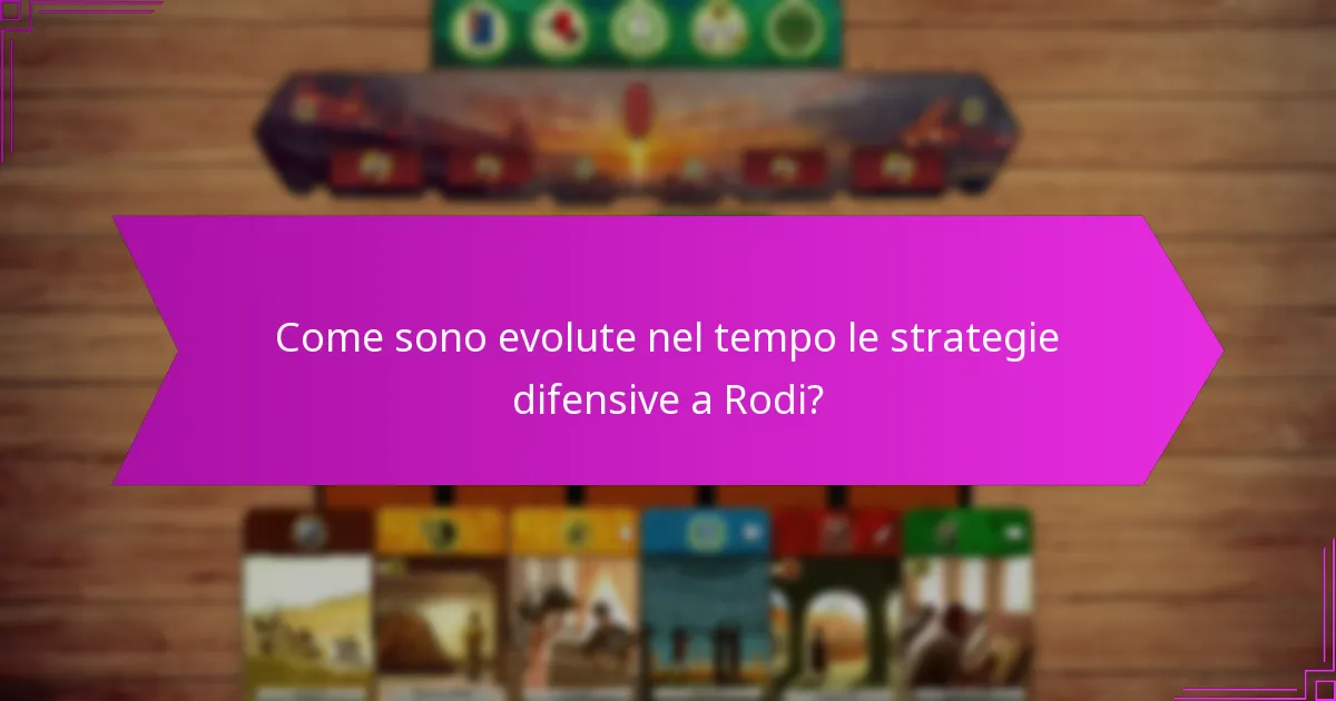 Come sono evolute nel tempo le strategie difensive a Rodi?