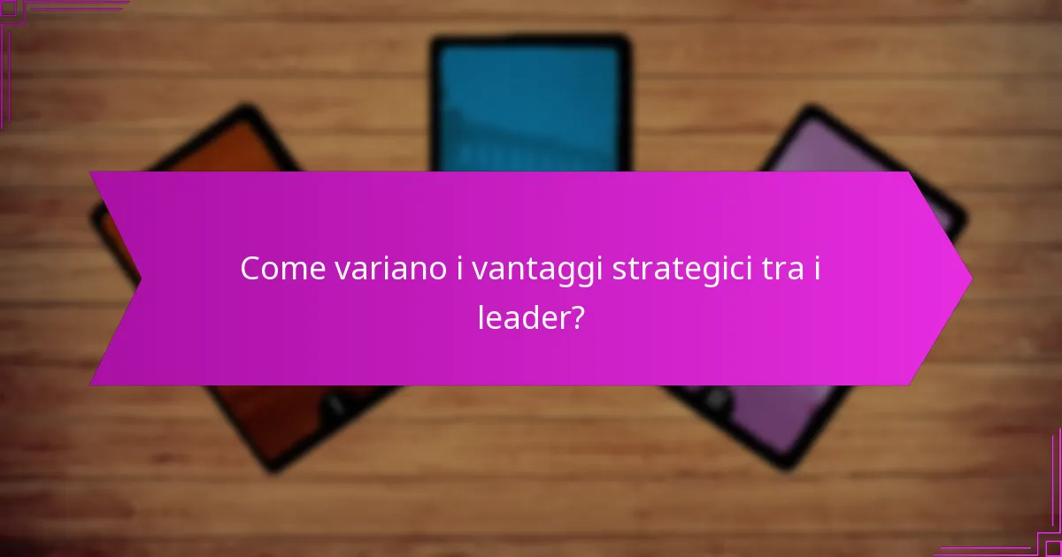 Come variano i vantaggi strategici tra i leader?