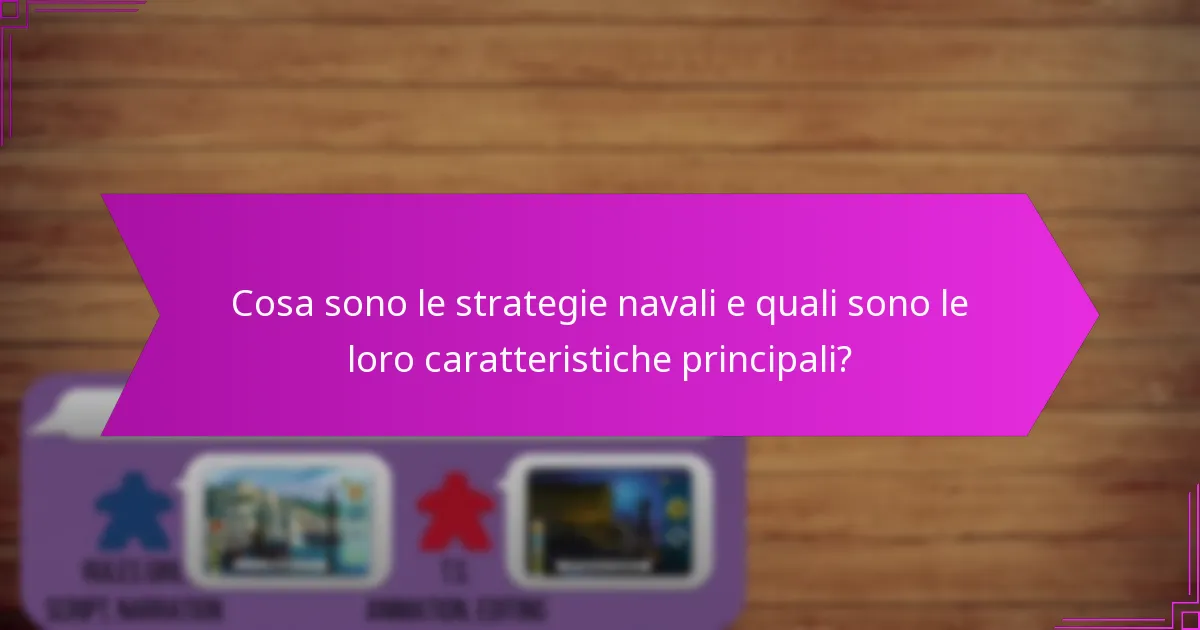 Cosa sono le strategie navali e quali sono le loro caratteristiche principali?