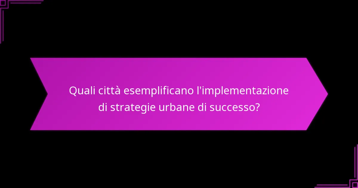 Quali sono le migliori pratiche per la pianificazione strategica nelle città?
