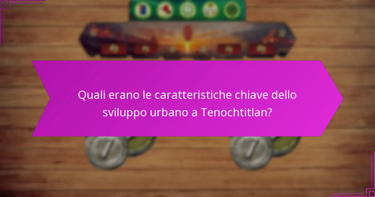 Quali vantaggi strategici forniva la posizione di Tenochtitlan?