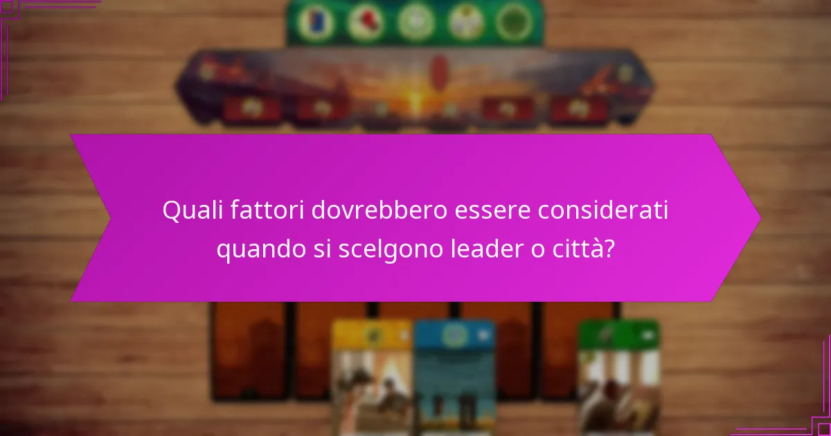 Come interagiscono leader e città nelle dinamiche di gioco?
