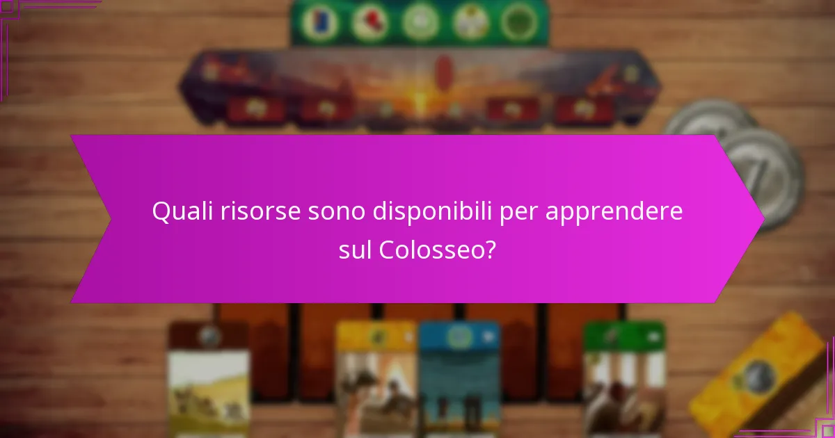 Quali risorse sono disponibili per apprendere sul Colosseo?