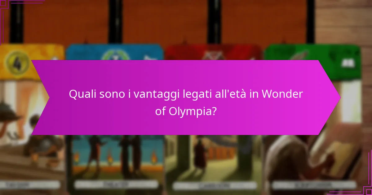 Quali sono i vantaggi legati all’età in Wonder of Olympia?