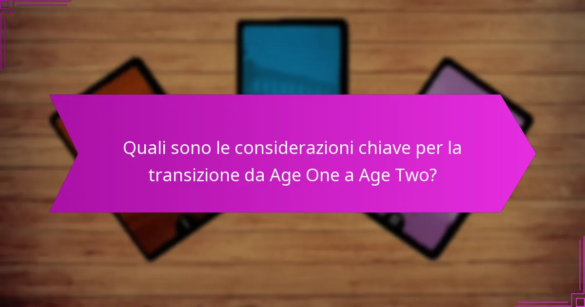 Quali sono le considerazioni chiave per la transizione da Age One a Age Two?