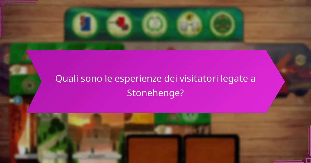 Quali sono le esperienze dei visitatori legate a Stonehenge?