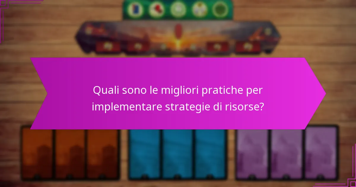 Quali sono le migliori pratiche per implementare strategie di risorse?