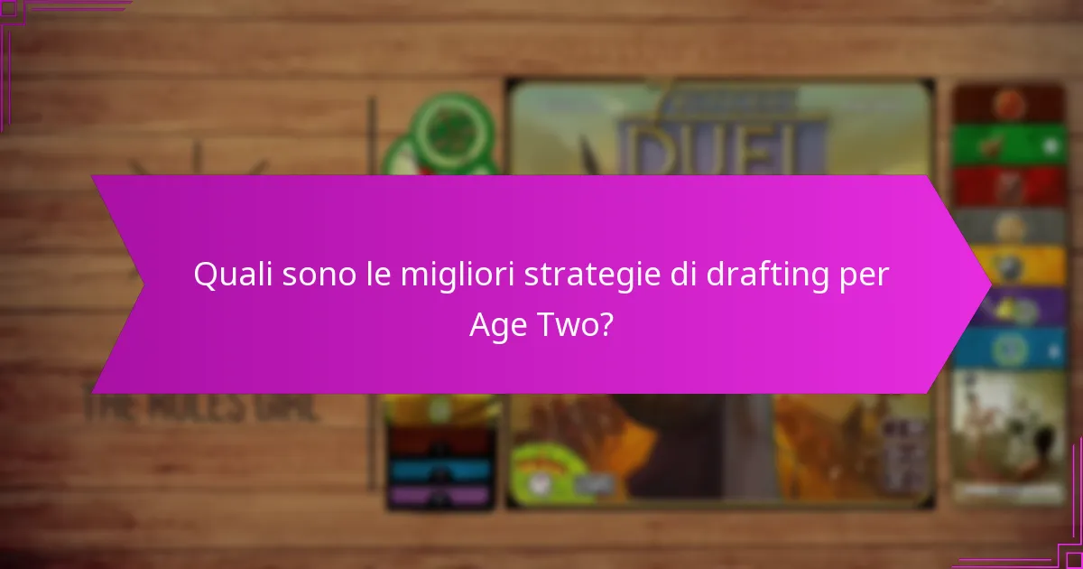 Quali sono le migliori strategie di drafting per Age Two?