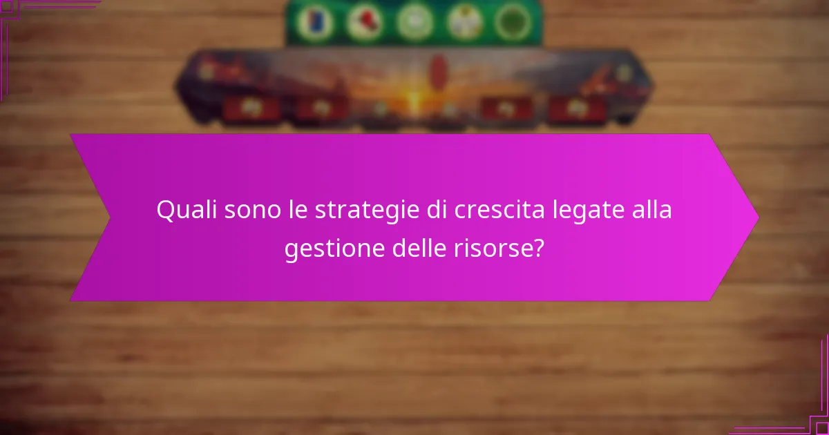Quali sono le strategie di crescita legate alla gestione delle risorse?