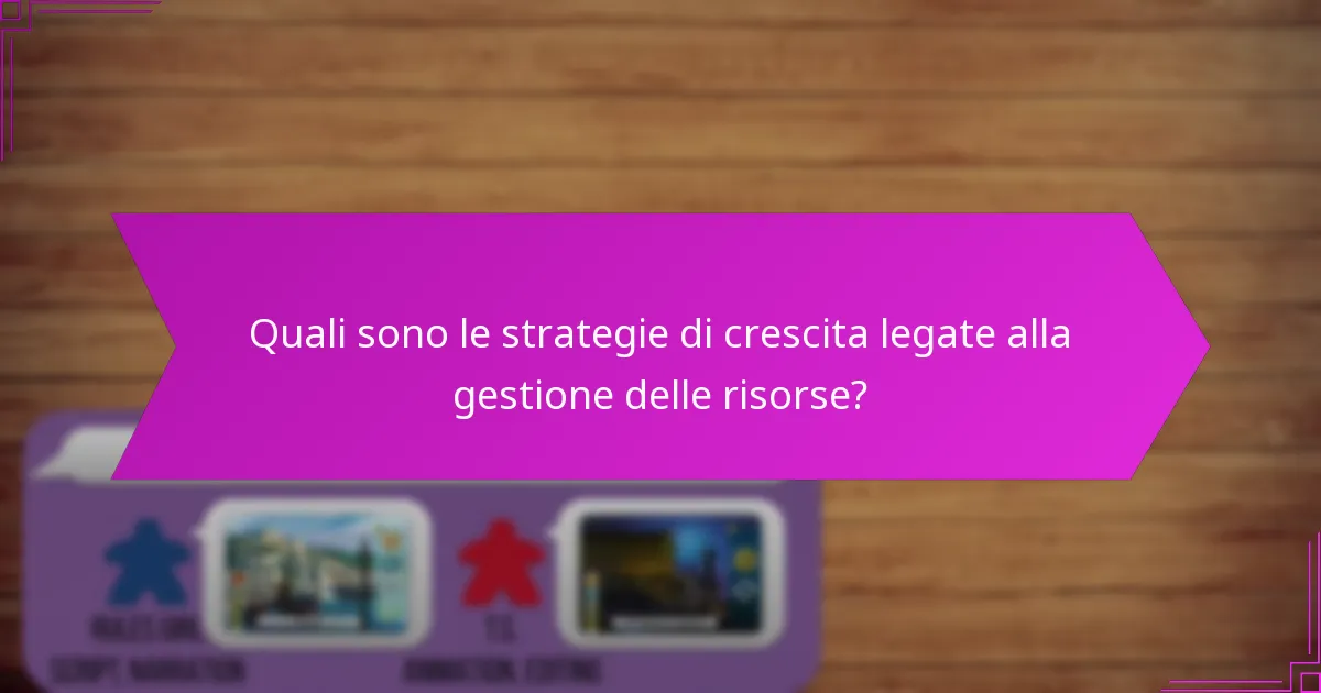 Quali sono le strategie di crescita legate alla gestione delle risorse?