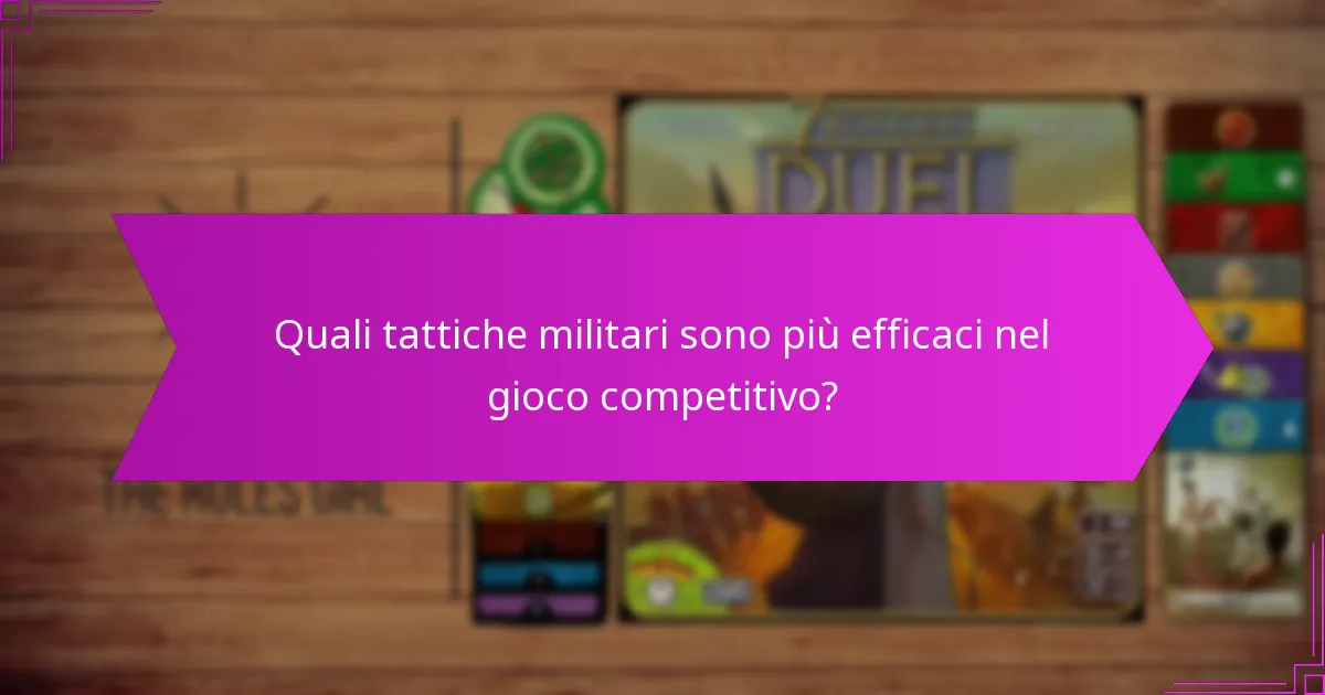 Quali tattiche militari sono più efficaci nel gioco competitivo?