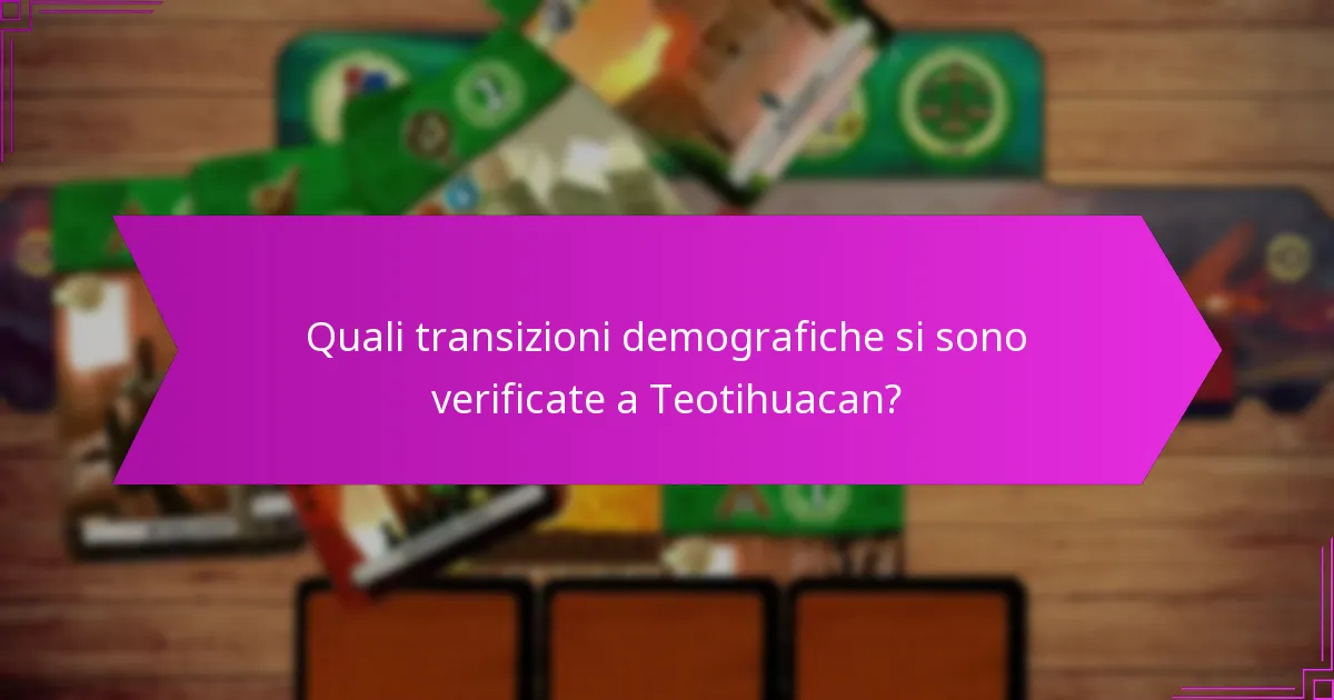 Quali transizioni demografiche si sono verificate a Teotihuacan?